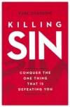 Killing Sin - Conquer the One Thing That Is Defeating You